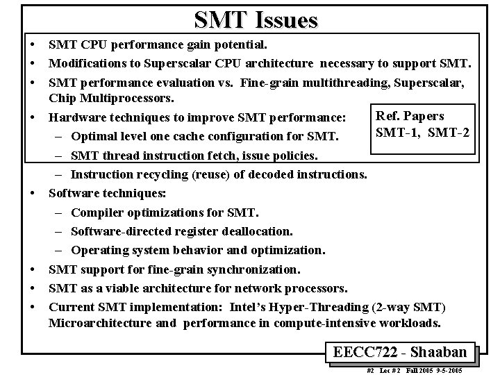 SMT Issues • • SMT CPU performance gain potential. Modifications to Superscalar CPU architecture