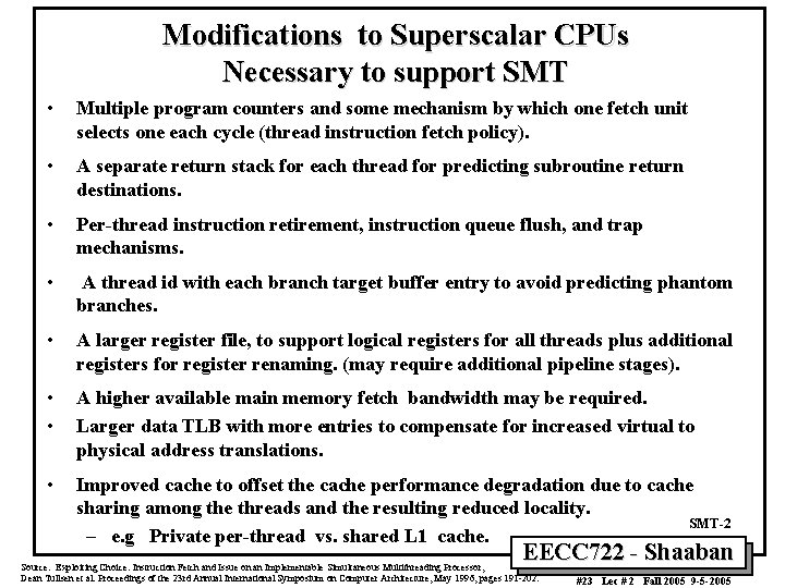 Modifications to Superscalar CPUs Necessary to support SMT • Multiple program counters and some