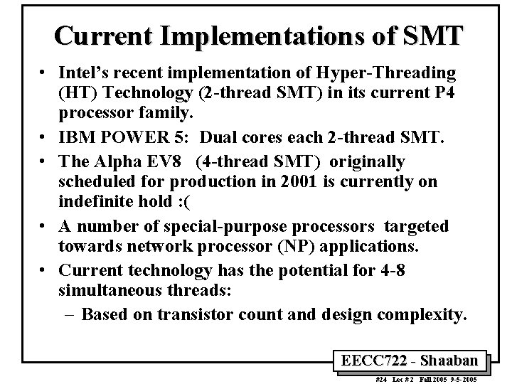 Current Implementations of SMT • Intel’s recent implementation of Hyper-Threading (HT) Technology (2 -thread