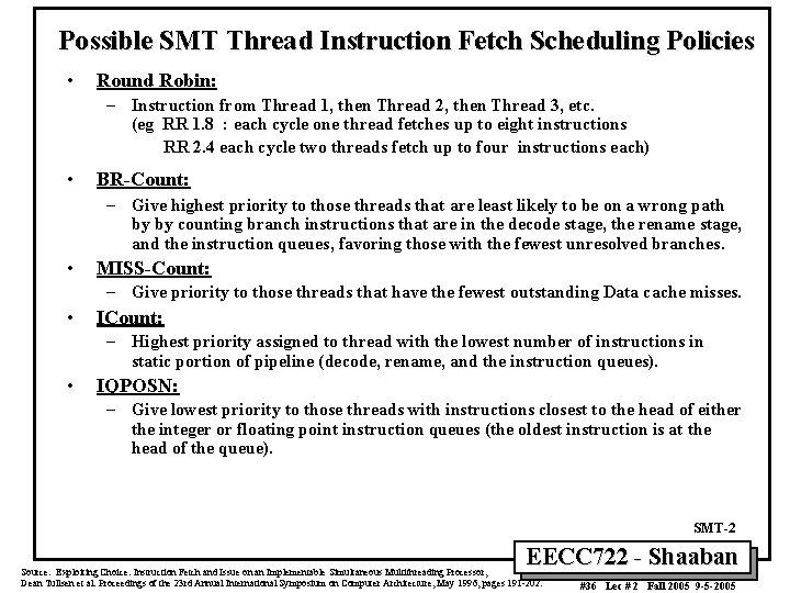 Possible SMT Thread Instruction Fetch Scheduling Policies • Round Robin: – Instruction from Thread