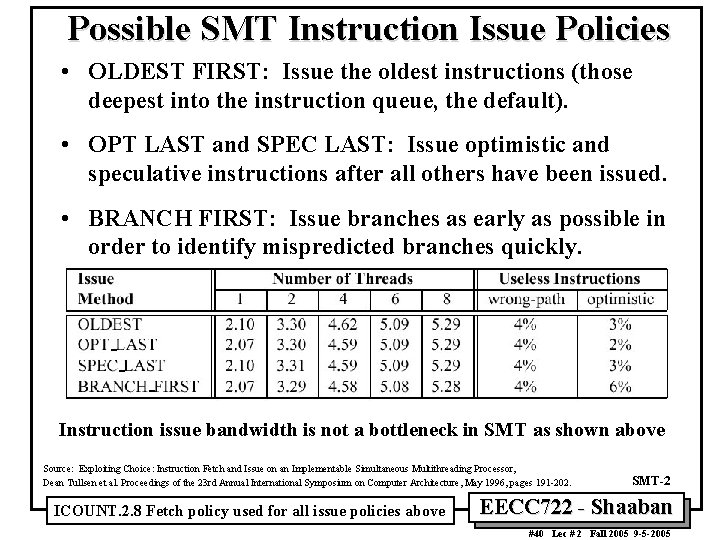 Possible SMT Instruction Issue Policies • OLDEST FIRST: Issue the oldest instructions (those deepest