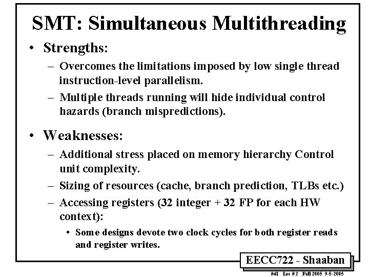 SMT: Simultaneous Multithreading • Strengths: – Overcomes the limitations imposed by low single thread