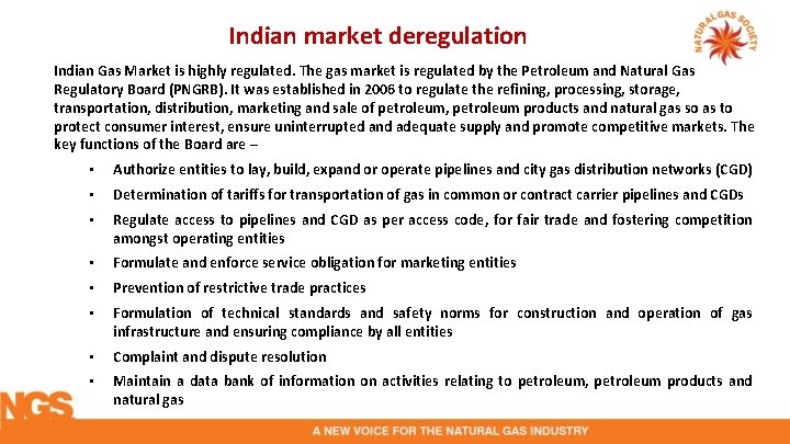 Indian market deregulation Indian Gas Market is highly regulated. The gas market is regulated