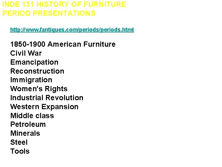 INDE 131 HISTORY OF FURNITURE PERIOD PRESENTATIONS http: //www. fantiques. com/periods. html 1850 -1900