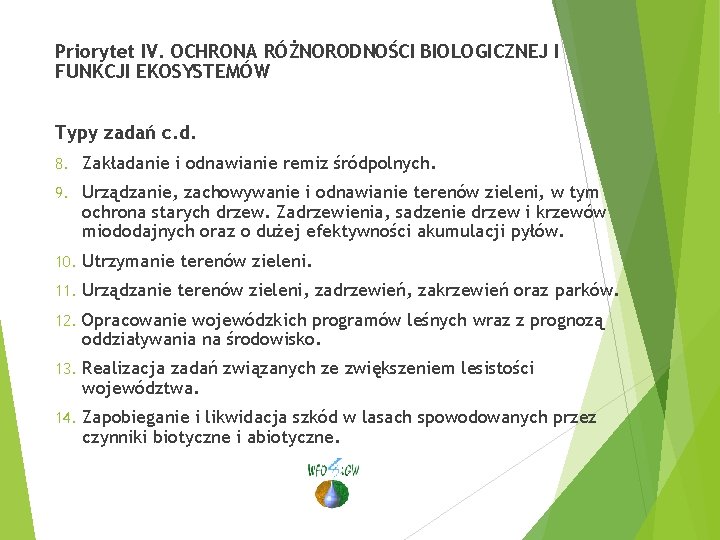 Priorytet IV. OCHRONA RÓŻNORODNOŚCI BIOLOGICZNEJ I FUNKCJI EKOSYSTEMÓW Typy zadań c. d. 8. Zakładanie