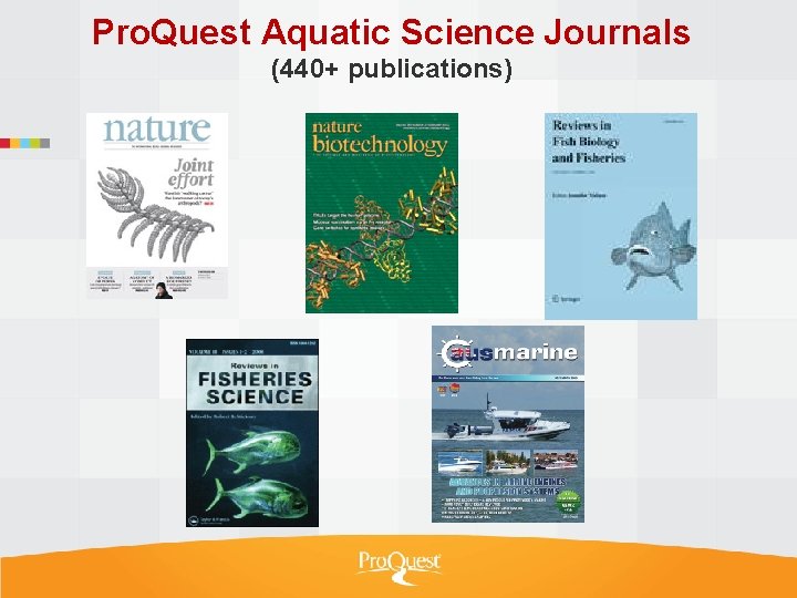 Pro. Quest Aquatic Science Journals (440+ publications) 