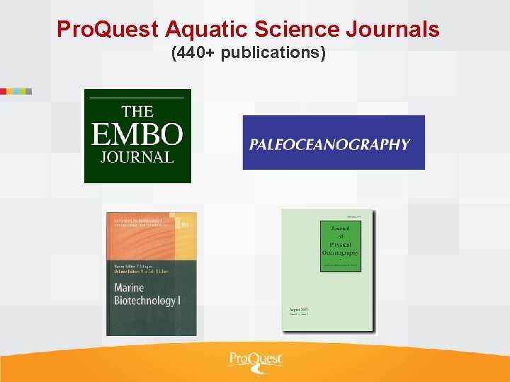 Pro. Quest Aquatic Science Journals (440+ publications) 