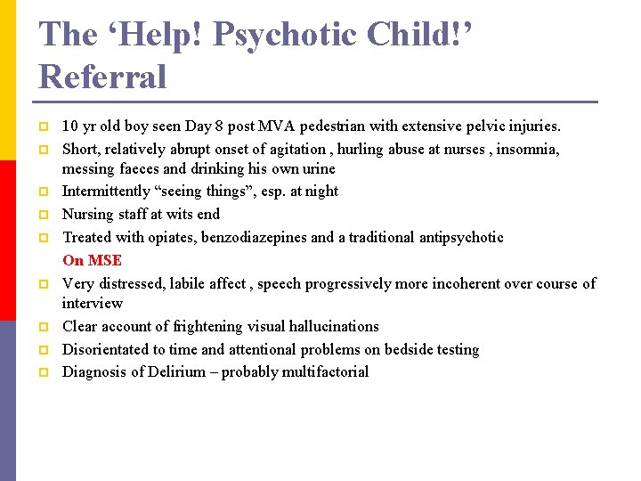 The ‘Help! Psychotic Child!’ Referral p p p p p 10 yr old boy