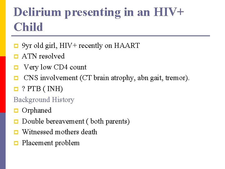 Delirium presenting in an HIV+ Child 9 yr old girl, HIV+ recently on HAART