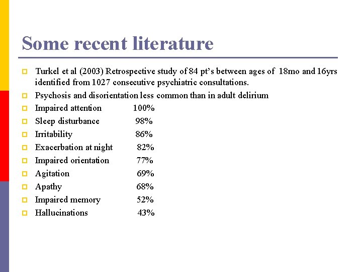 Some recent literature p p p Turkel et al (2003) Retrospective study of 84