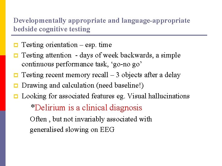 Developmentally appropriate and language-appropriate bedside cognitive testing p p p Testing orientation – esp.