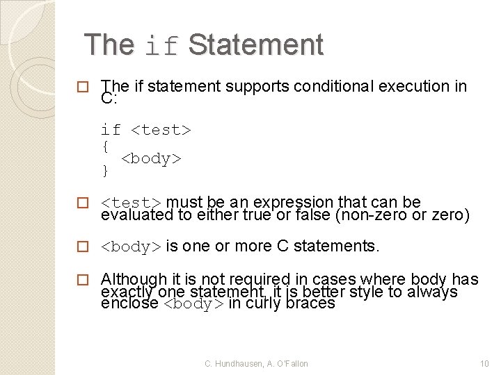 The if Statement � The if statement supports conditional execution in C: if <test>