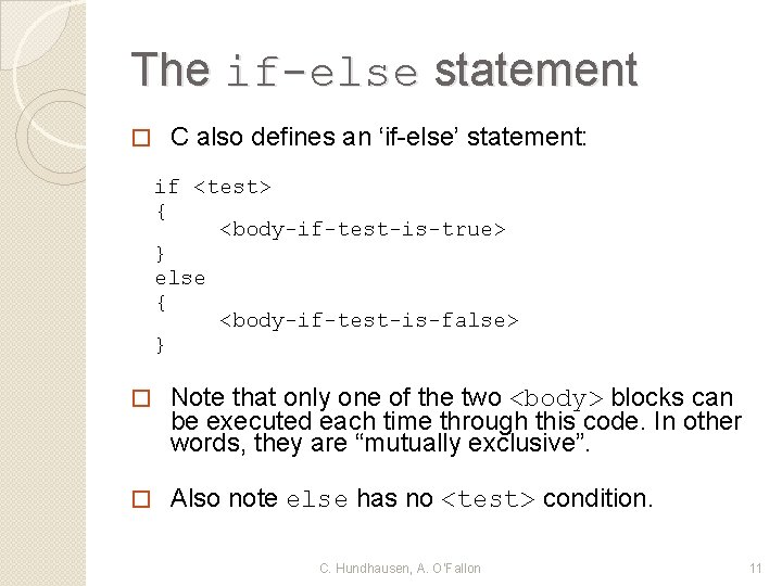 The if-else statement � C also defines an ‘if-else’ statement: if <test> { <body-if-test-is-true>