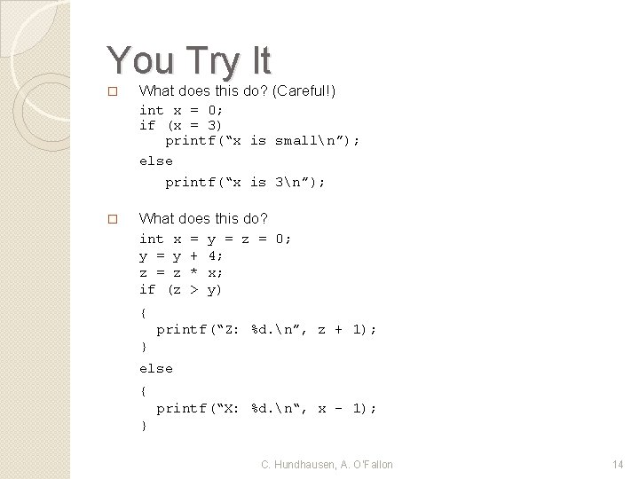 You Try It � What does this do? (Careful!) int x = 0; if