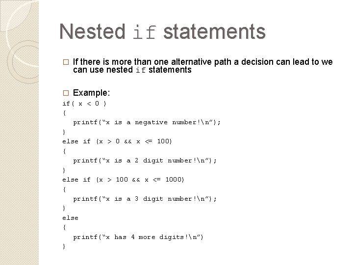 Nested if statements � If there is more than one alternative path a decision
