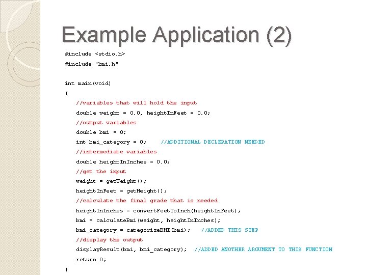 Example Application (2) #include <stdio. h> #include "bmi. h" int main(void) { //variables that