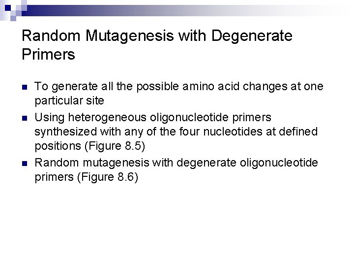 Random Mutagenesis with Degenerate Primers n n n To generate all the possible amino