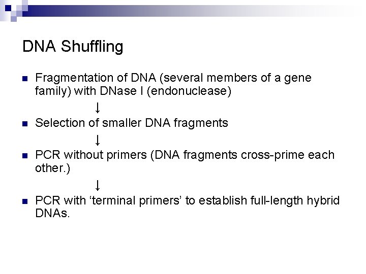 DNA Shuffling n n Fragmentation of DNA (several members of a gene family) with