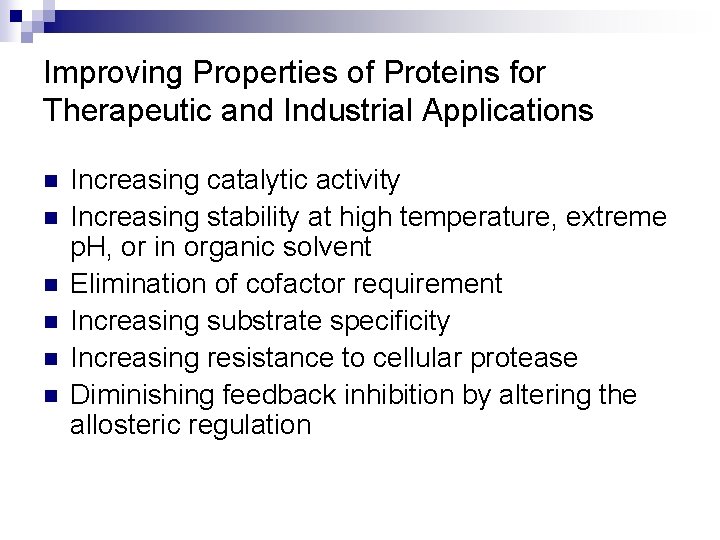 Improving Properties of Proteins for Therapeutic and Industrial Applications n n n Increasing catalytic