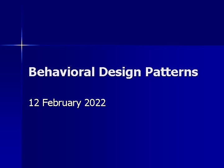 Behavioral Design Patterns 12 February 2022 