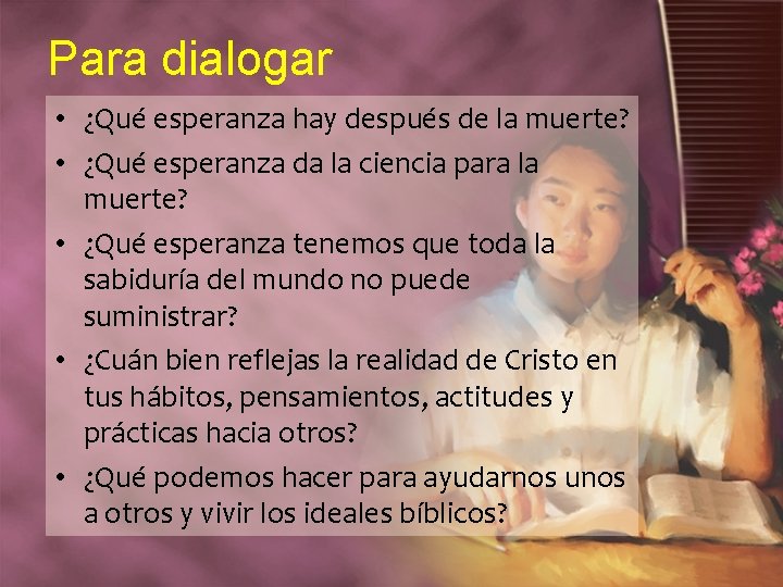 Para dialogar • ¿Qué esperanza hay después de la muerte? • ¿Qué esperanza da