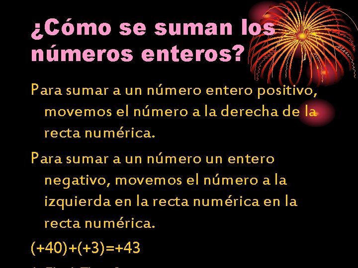 ¿Cómo se suman los números enteros? Para sumar a un número entero positivo, movemos
