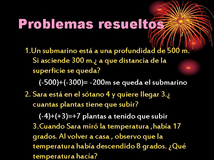 Problemas resueltos 1. Un submarino está a una profundidad de 500 m. Si asciende