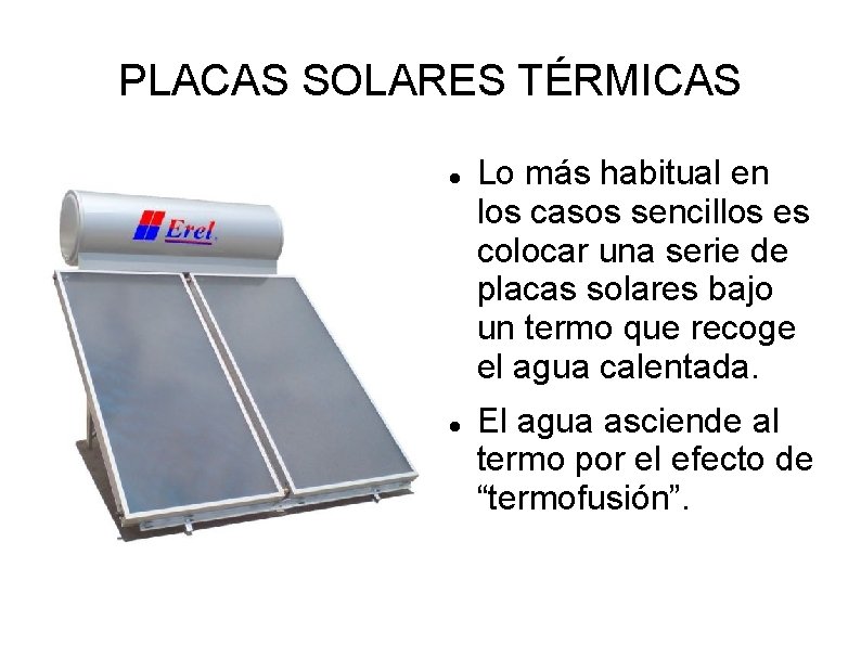 PLACAS SOLARES TÉRMICAS Lo más habitual en los casos sencillos es colocar una serie PLACAS SOLARES TÉRMICAS Lo más habitual en los casos sencillos es colocar una serie