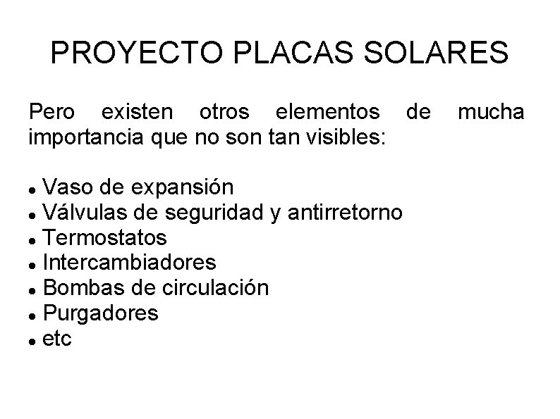 PROYECTO PLACAS SOLARES Pero existen otros elementos de importancia que no son tan visibles: