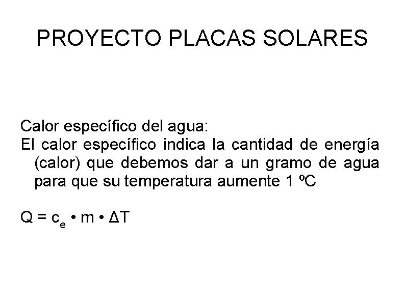 PROYECTO PLACAS SOLARES Calor específico del agua: El calor específico indica la cantidad de