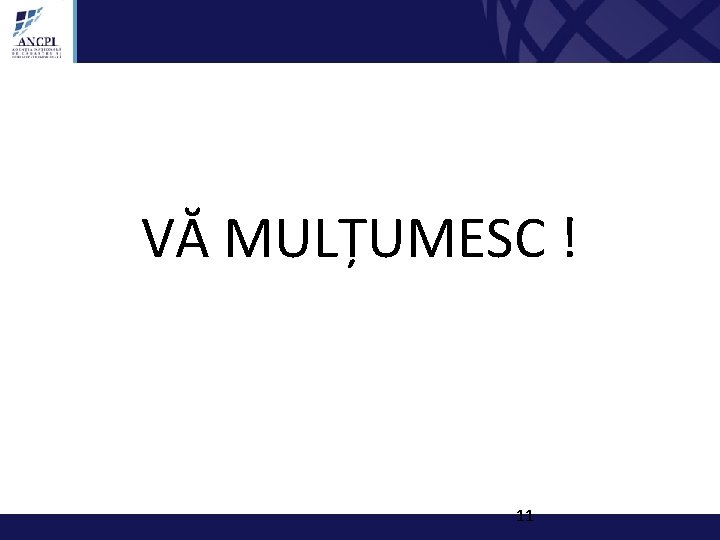 VĂ MULȚUMESC ! 11 