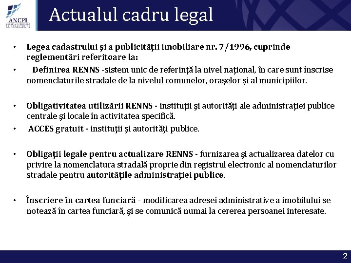 Actualul cadru legal • • Legea cadastrului şi a publicităţii imobiliare nr. 7/1996, cuprinde