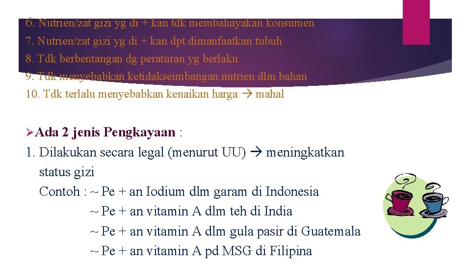 6. Nutrien/zat gizi yg di + kan tdk membahayakan konsumen 7. Nutrien/zat gizi yg