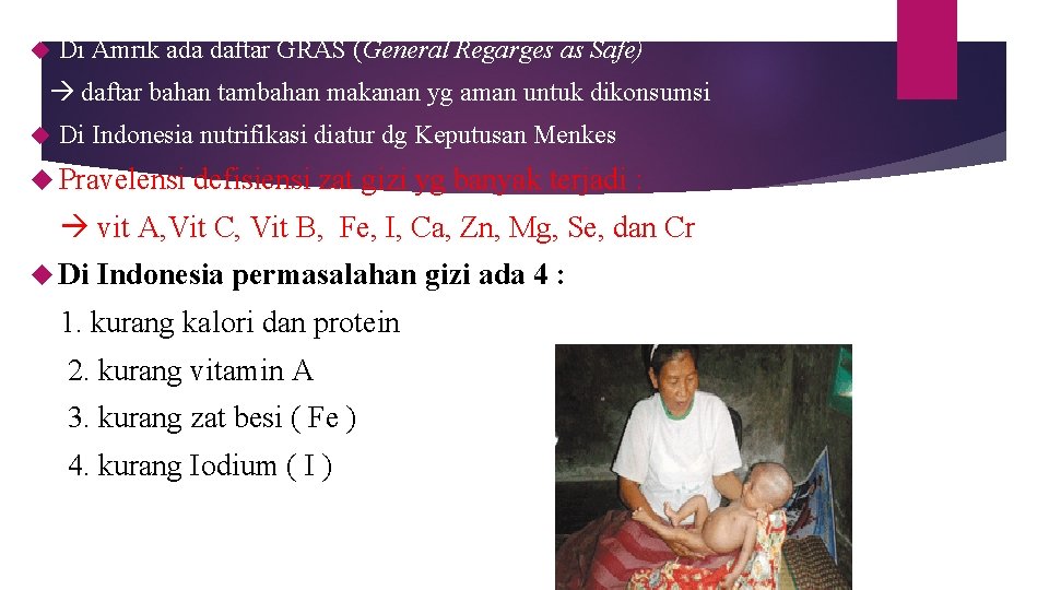  Di Amrik ada daftar GRAS (General Regarges as Safe) daftar bahan tambahan makanan