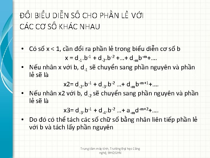 ĐỔI BIỂU DIỄN SỐ CHO PHẦN LẺ VỚI CÁC CƠ SỐ KHÁC NHAU •