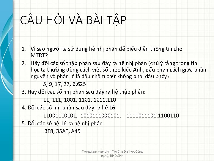 C U HỎI VÀ BÀI TẬP 1. Vì sao người ta sử dụng hệ