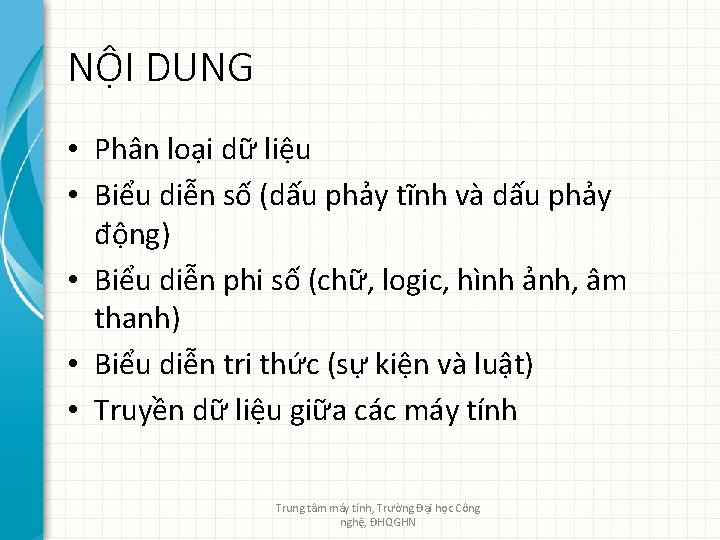 NỘI DUNG • Phân loại dữ liệu • Biểu diễn số (dấu phảy tĩnh