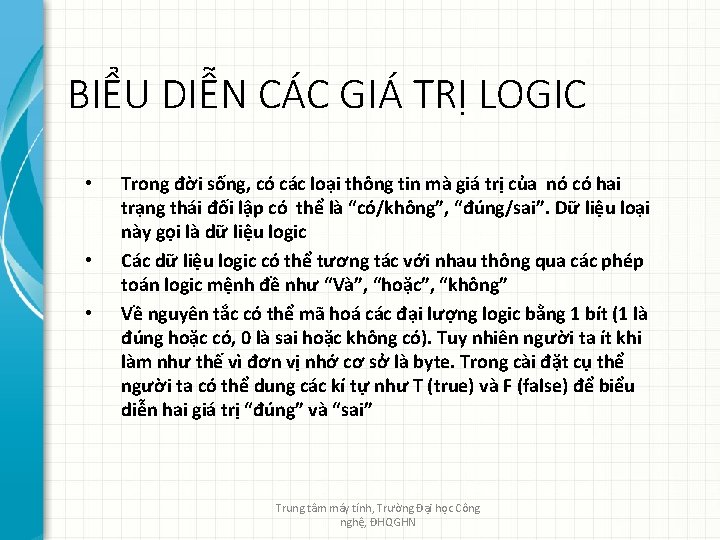 BIỂU DIỄN CÁC GIÁ TRỊ LOGIC • • • Trong đời sống, có các