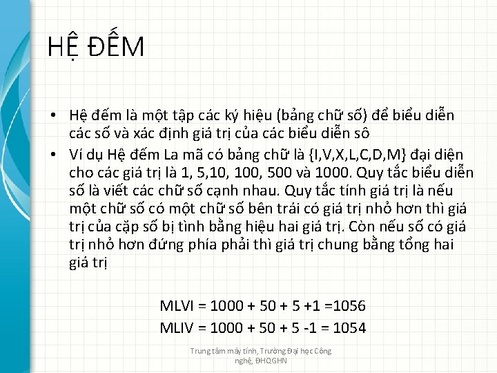 HỆ ĐẾM • Hệ đếm là một tập các ký hiệu (bảng chữ số)