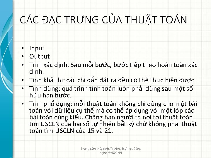 CÁC ĐẶC TRƯNG CỦA THUẬT TOÁN • Input • Output • Tính xác định: