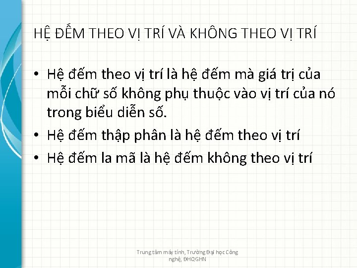 HỆ ĐẾM THEO VỊ TRÍ VÀ KHÔNG THEO VỊ TRÍ • Hệ đếm theo