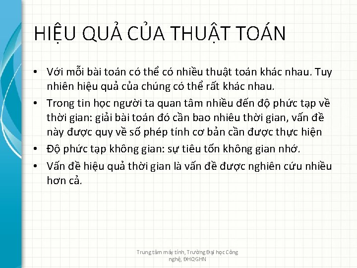 HIỆU QUẢ CỦA THUẬT TOÁN • Với mỗi bài toán có thể có nhiều