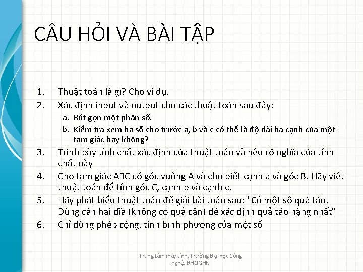 C U HỎI VÀ BÀI TẬP 1. 2. Thuật toán là gì? Cho ví