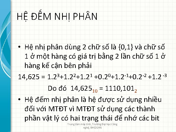 HỆ ĐẾM NHỊ PH N • Hệ nhị phân dùng 2 chữ số là