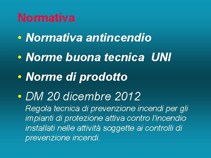 Normativa • Normativa antincendio • Norme buona tecnica UNI • Norme di prodotto •