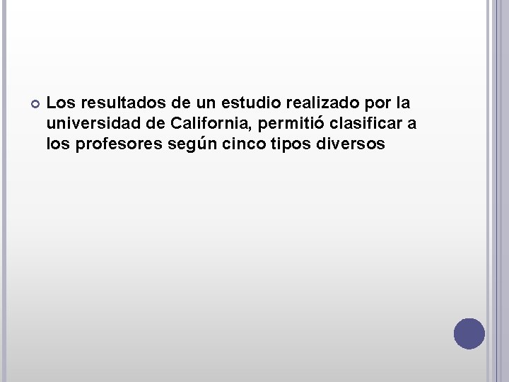  Los resultados de un estudio realizado por la universidad de California, permitió clasificar