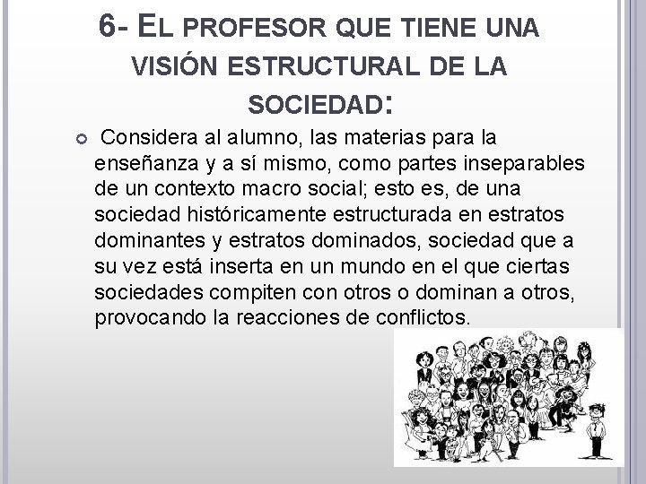 6 - EL PROFESOR QUE TIENE UNA VISIÓN ESTRUCTURAL DE LA SOCIEDAD: Considera al