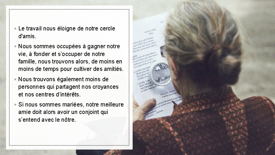 ◦ Le travail nous éloigne de notre cercle d'amis. ◦ Nous sommes occupées à