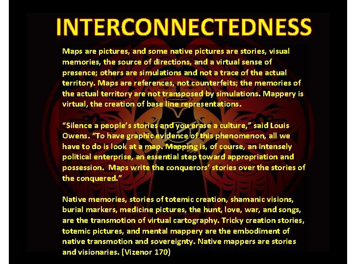 INTERCONNECTEDNESS Maps are pictures, and some native pictures are stories, visual memories, the source