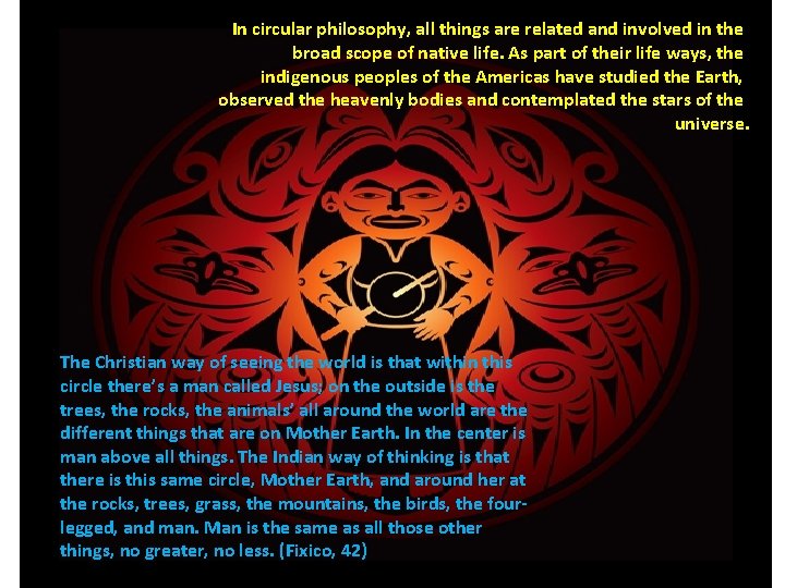 In circular philosophy, all things are related and involved in the broad scope of